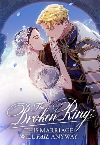 Cover Manhwa The Broken Ring This Marriage Will Fail Anyway